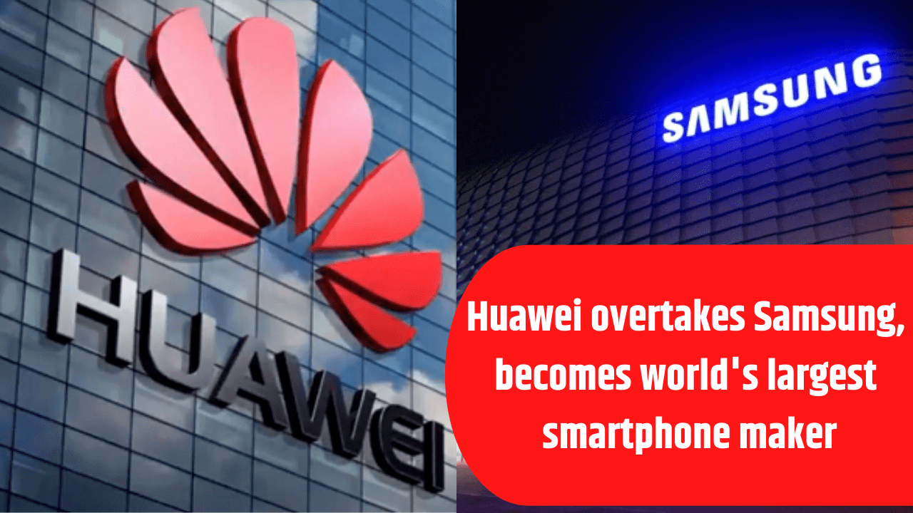 Huawei Overtakes Samsung As The World's Largest Smartphone Maker