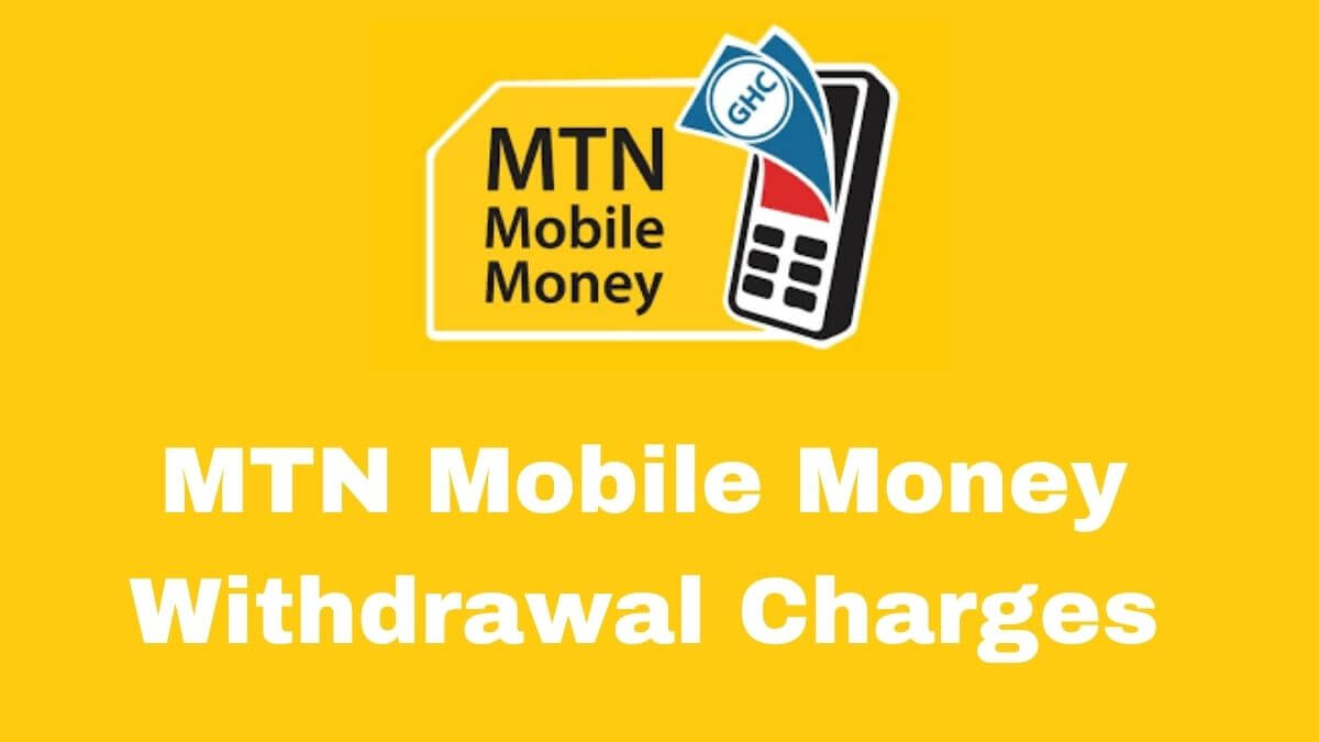 MTN Mobile Money Withdrawal Charges in Ghana