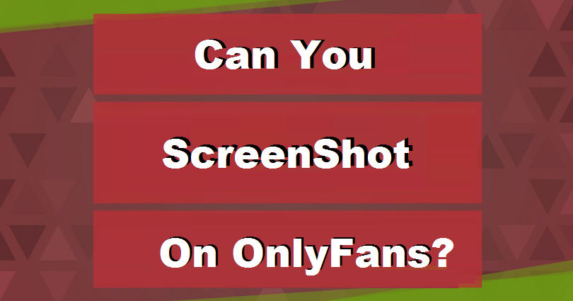 Can You Screenshot Onlyfans Pictures