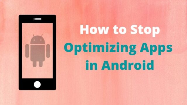 How To Stop Android Optimizing Apps