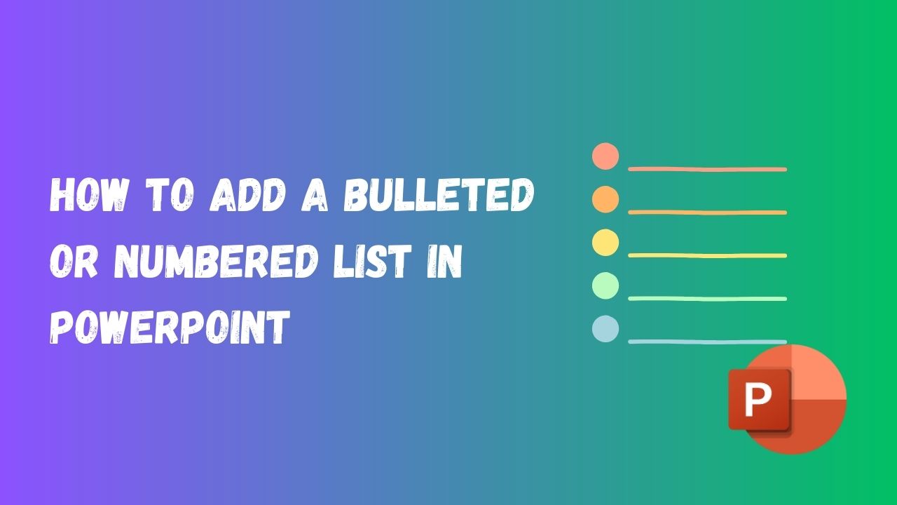 How to Add a Bulleted or Numbered List in PowerPoint