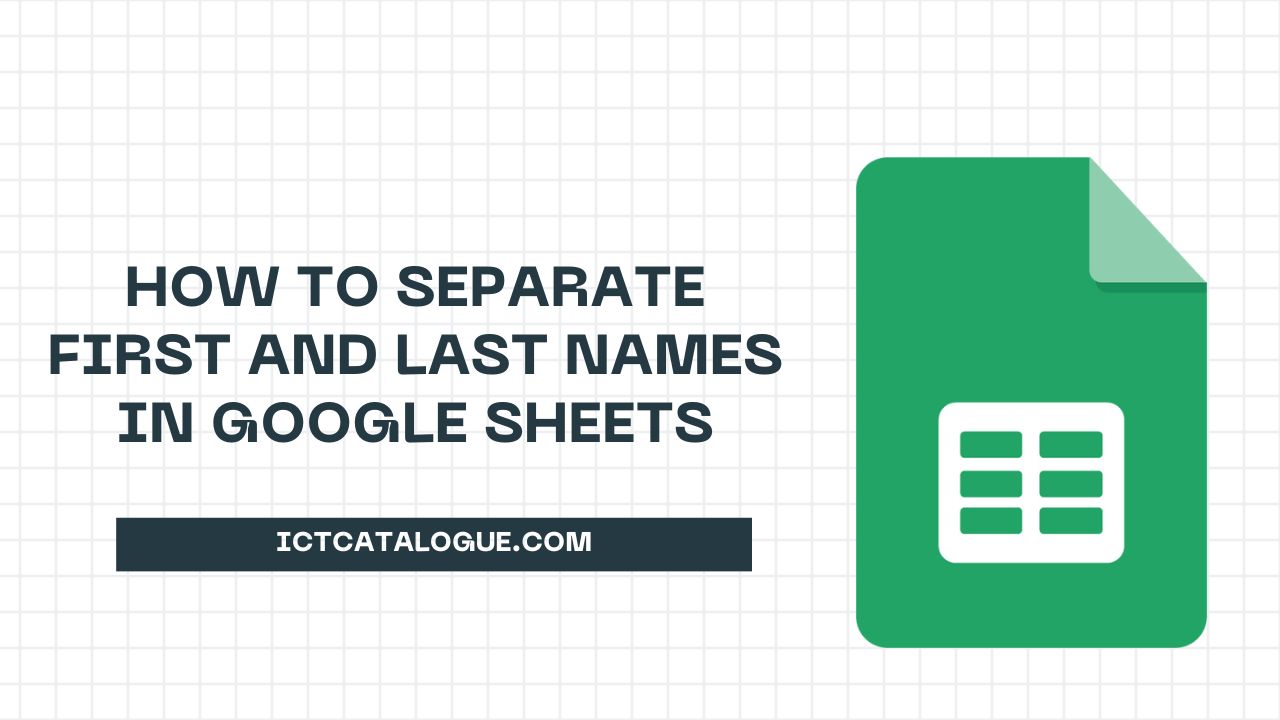 How to Separate First and Last Names in Google Sheets