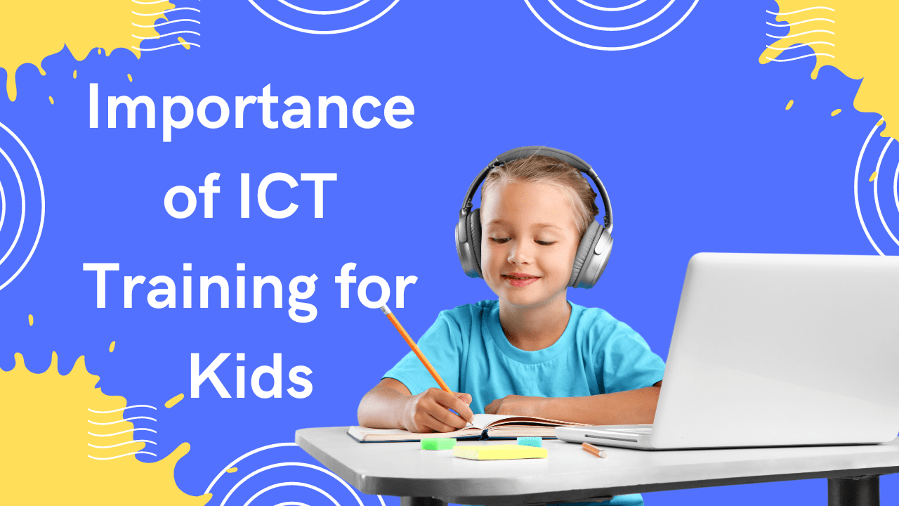Importance of ICT Training for Kids