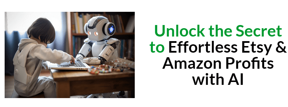 Unlock the Secret to Effortless Etsy & Amazon Profits with AI is a method or strategy designed to help entrepreneurs and sellers on Etsy and